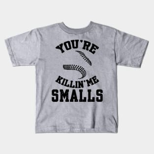 You're killin me smalls! Kids T-Shirt